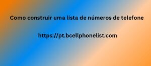 Como construir uma lista de números de telefone 